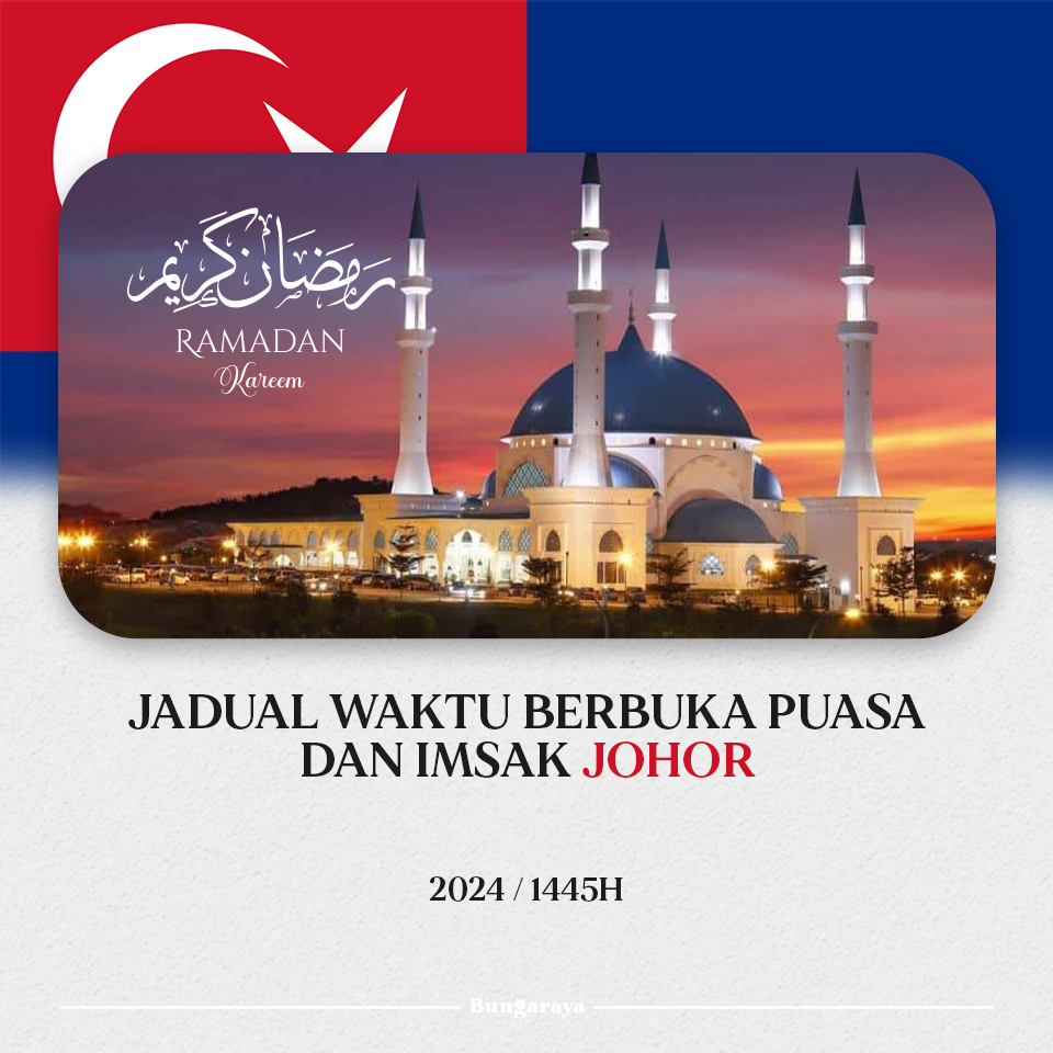 Jadual Waktu Berbuka Johor 2024 - Waktu Imsak Dan Berbuka Puasa Bagi ...