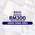 Bantuan Tunai RM300 Kini Mula Dikreditkan